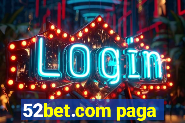 52bet.com paga